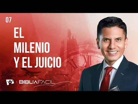 Easy Bible – Pr. Joel Flores – Final Events – Theme 7: The Millennium and the Judgment