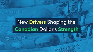 New Drivers Shaping the Canadian Dollar