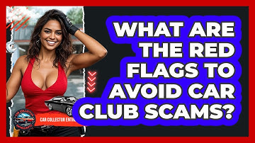 What Are The Red Flags To Avoid Car Club Scams? - Car Collector Enthusiasts