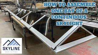 How to Assemble One Bay of a Continuous Skylight