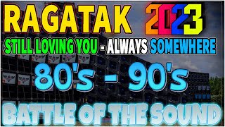 RAGATAK BATTLE OF THE SOUND 2023 || ALWAYS SOMEWHERE - STILL LOVING YOU ✔️