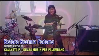 BETAPA KUCINTA PADAMU   DRUM COVER : CALLYSTA P - KELAS MUSIK PBS PALEMBANG