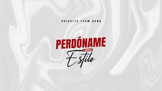 Chiquito Team Band - Perdóname