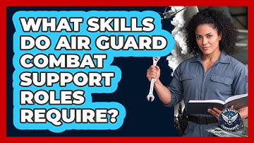 What Skills Do Air Guard Combat Support Roles Require? - Air Guard Commanders