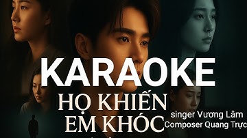 KARAOKE × HỌ KHIẾN EM KHÓC × VƯƠNG LÂM × QUANG TRỰC × TONE NAM × họ khiến em khóc như em