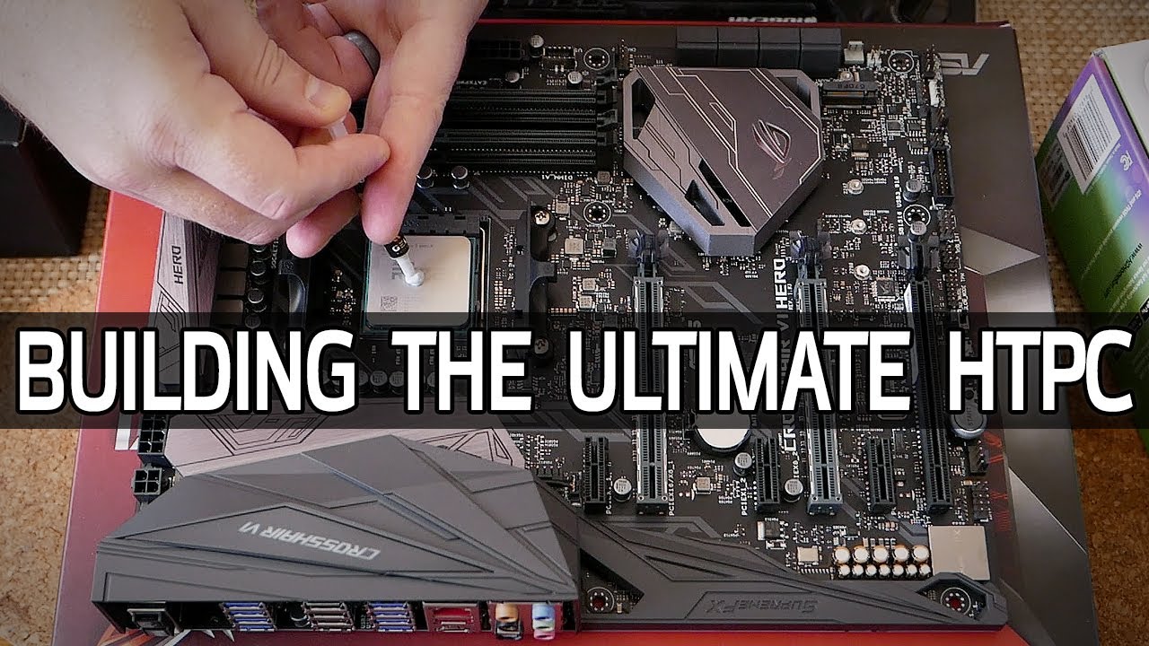Building The ULTIMATE HTPC! (Part 1) YouTube