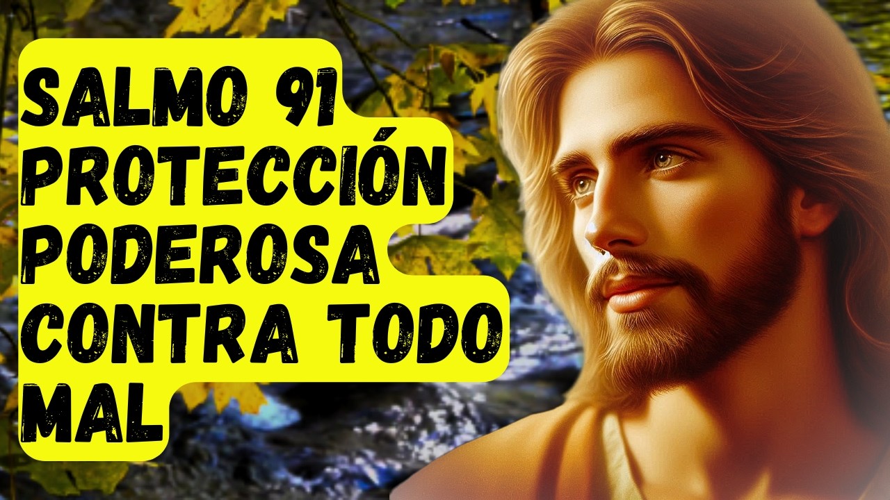 🛡️ Salmo 91 | Protección Poderosa Contra Todo Mal y la Envidia 🙏 - YouTube