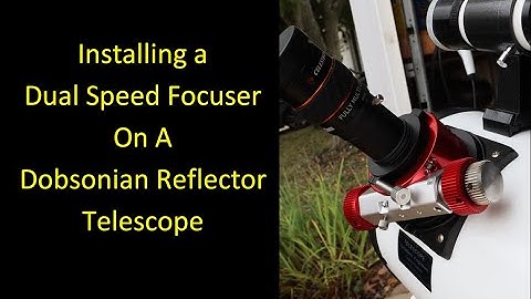 How to Install a Dual Speed Focuser on a Dobsonian Telescope