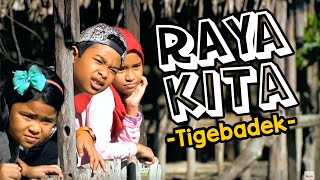 Tigebadek - RAYA KITA (Official Music Video) chords