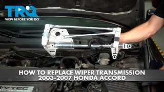 How to Replace Windshield Wiper Transmission and Motor 2003-2007 Honda Accord