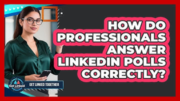 How Do Professionals Answer LinkedIn Polls Correctly? - Get Linked Together