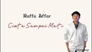 Cinta Sampai Mati || Dengarkanlah di sepanjang malam aku berdoa ~ Raffa Affar (lirik)