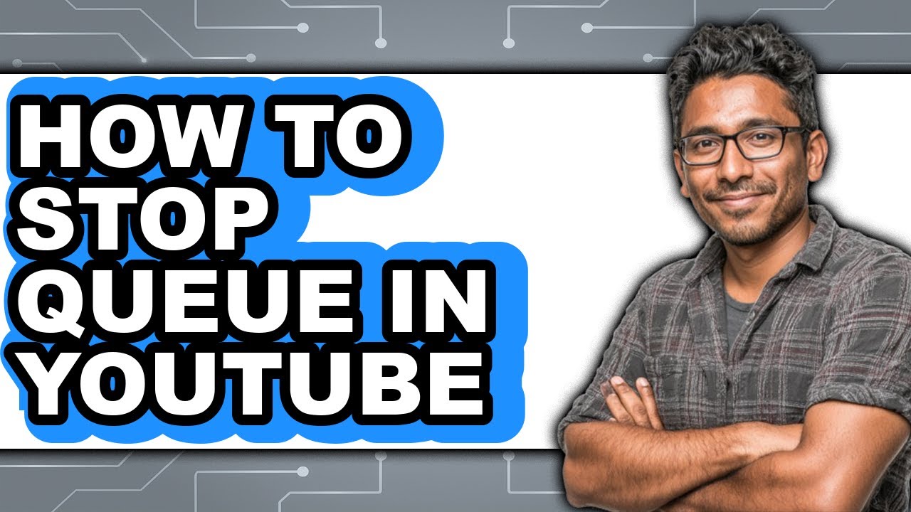 How to Stop Queue in Youtube (full Guide) - YouTube