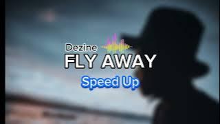 Dezine - Fly Away (SpeedUp)