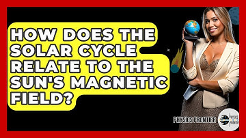 How Does The Solar Cycle Relate To The Sun