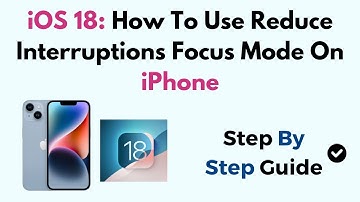 iOS 18: How To Use Reduce Interruptions Focus Mode On iPhone