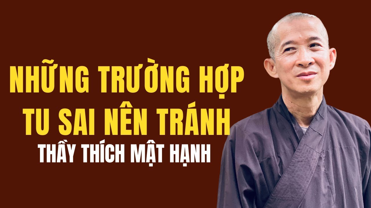 Những trường hợp gặp Tưởng và Tu Sai Nên Tránh của Phật tử - Thầy Thích Mật Hạnh - Mùng 3 Tết