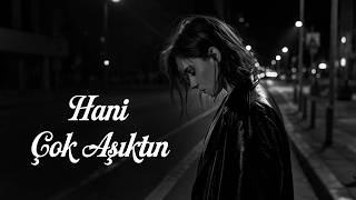 Hani Çok Aşıktın - Mutlaka Dinlemen Gereken O Şarkı Karamel Müzik 