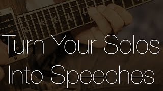 Turn Your Solos Into Speeches