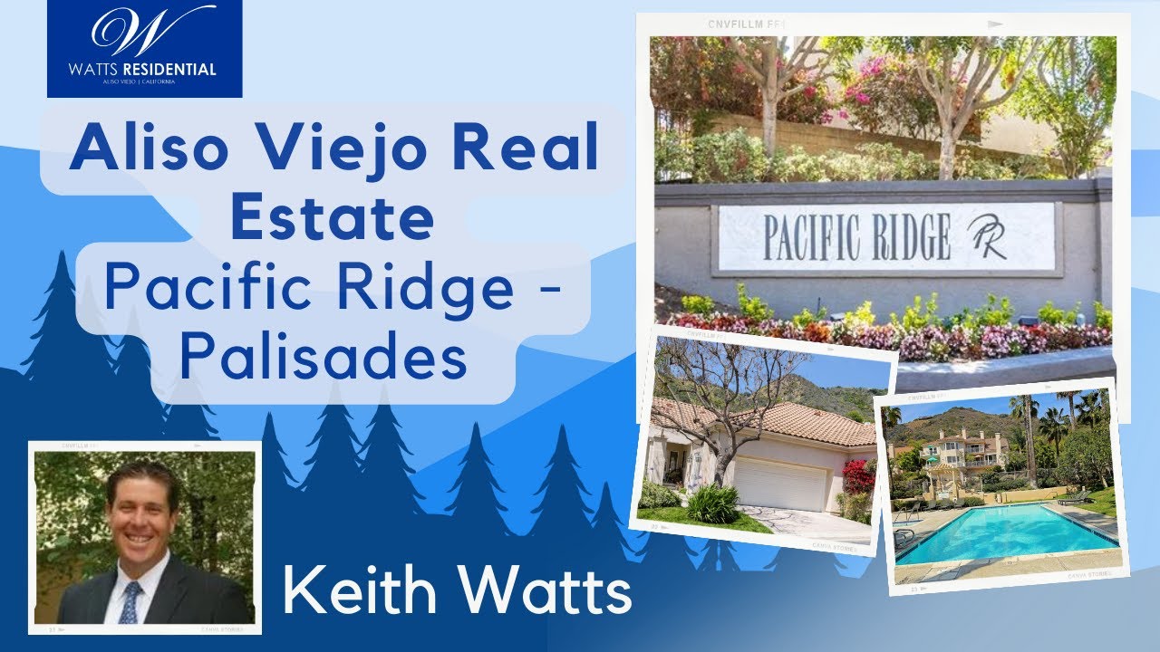 Aliso Viejo Real Estate Pacific RidgePalisades with Keith Watts of