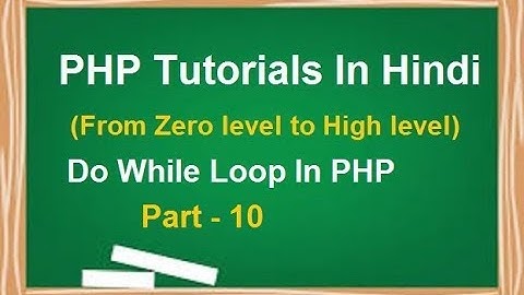 PHP MYSQL Tutorial for beginners in Hindi | LESSON 10 : Do While Loop In PHP | techedu001