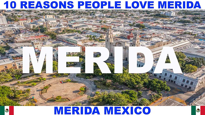 10 REASONS WHY PEOPLE LOVE MERIDA MEXICO