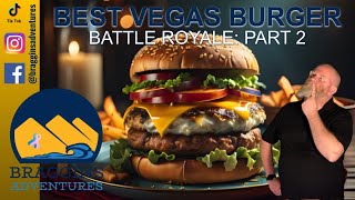 Battle Royale: Who has the best Las Vegas Burger: PART TWO