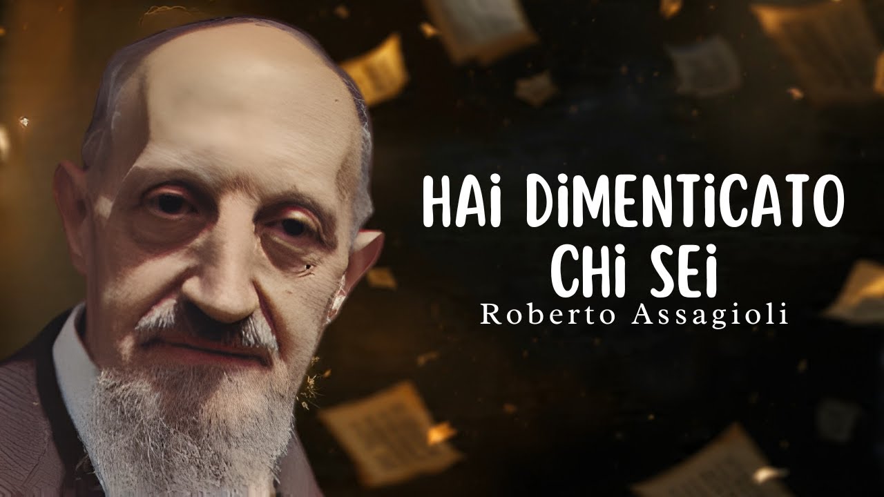 Psicosintesi: Ti hanno insegnato a funzionare, non a essere | Roberto Assagioli