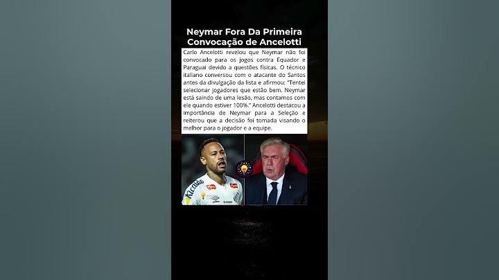 Convocação Seleção: Ancelotti explica ausência de Neymar na convocação