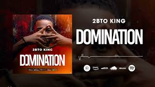 2BTO KING - DOMINATION [Audio Officiel].2024