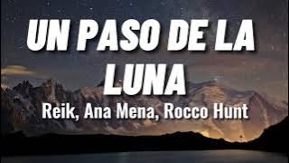 UN PASO DE LA LUNA //Reik, Ana Mena, Rocco Hunt // letra / lyric