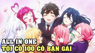 ALL IN ONE | 100 Cô Bạn Gái Yêu Tôi Rất Rất Rất Rất Rất Nhiều | SS1 | Tóm Tắt Anime | Anime Nhà Làm