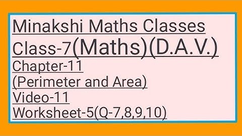 DAV||Class-7(Maths)|| Chapter-11(Perimeter and Area)||Video- 11 || Worksheet-5(Q-7,8,9,10)