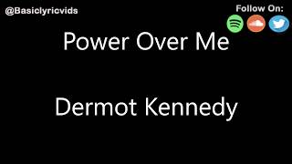 Dermot Kennedy - Power Over Me (Lyrics) chords