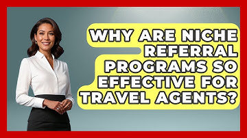 Why Are Niche Referral Programs So Effective For Travel Agents? - Travel Agents Playbook