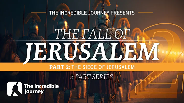 PART 2 –The Siege of Jerusalem – The Fall of Jerusalem series