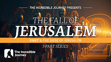 Part 2: The Siege of Jerusalem – The Fall of Jerusalem series