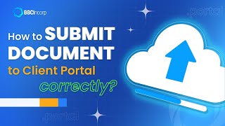 How to submit documents to Client Portal correctly?