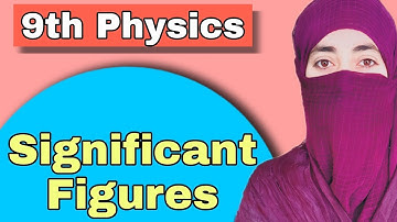 Significant Figures | Topic 1.7 |  9th Physics | Chapter 1