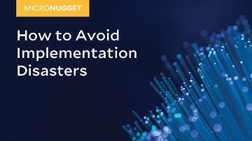MicroNugget: How to Avoid Implementation Disasters