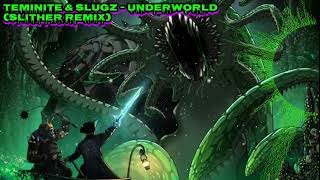 Teminite & SLUGZ - Underworld (SLITHER Remix)