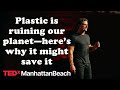 Plastic is ruining our planet—here’s why it might save it | James Merrill | TEDxManhattanBeach