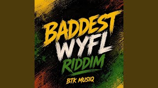 Baddest WYFL Riddim