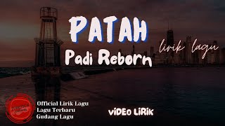 Padi Reborn Patah lirik || Patah - Padi Reborn Lyrics