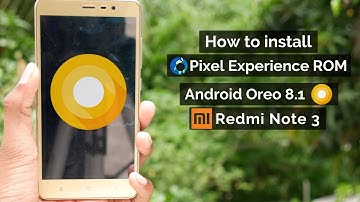 Redmi Note 3 | How to install Android 8.1 (Oreo) based Pixel Experience ROM