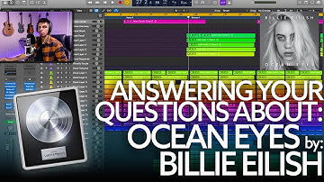 Billie Eilish - Ocean Eyes (Logic Pro X Breakdown PART 2!) - ANSWERING YOUR QUESTIONS & COMMENTS