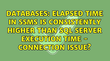 Elapsed time in SSMS is consistently higher than SQL Server Execution Time - connection issue?