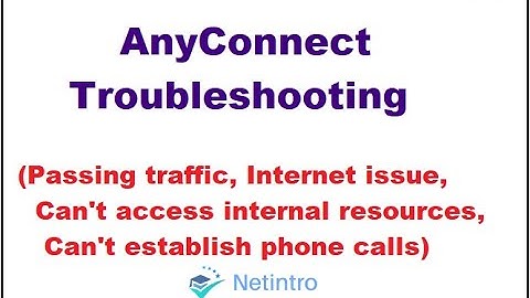 AnyConnect VPN Troubleshooting