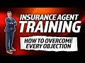 How to overcome every objection insurance agent training