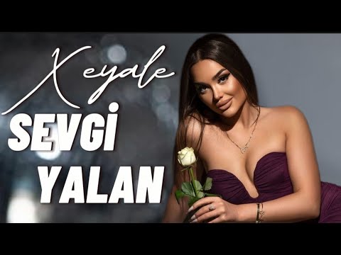 Xeyale Tovuzlu - Sevgi Yalan 2023 (Official Music Video)